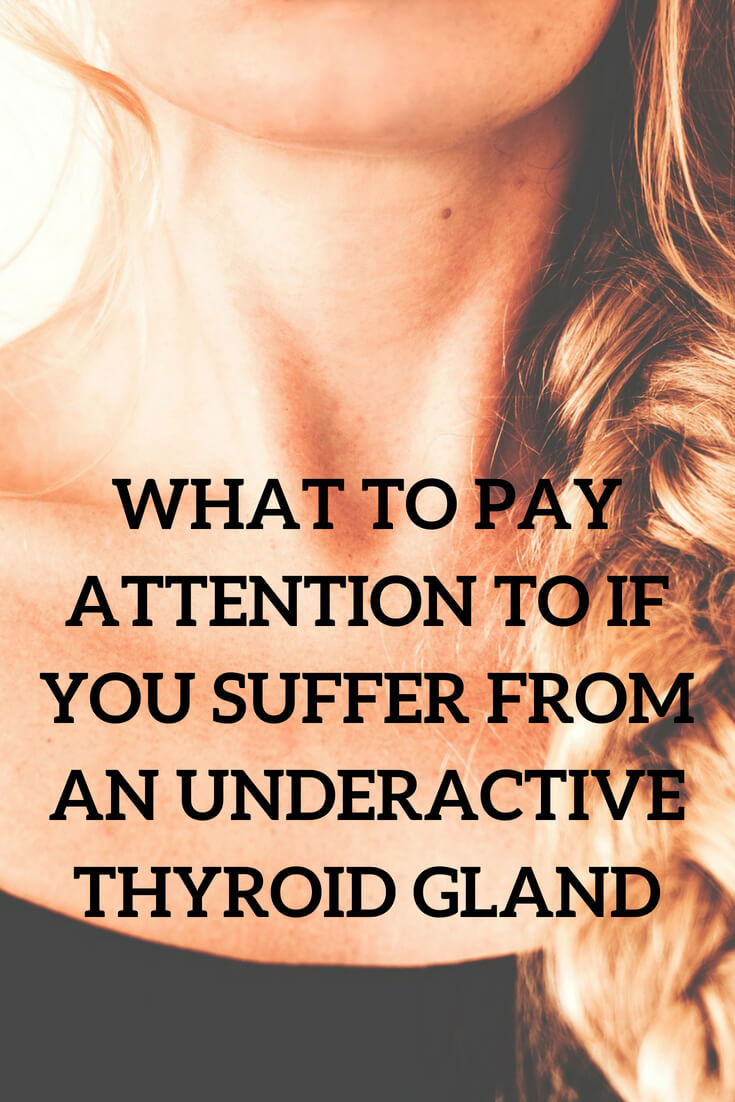 What to pay attention to if you suffer from an underactive thyroid gland