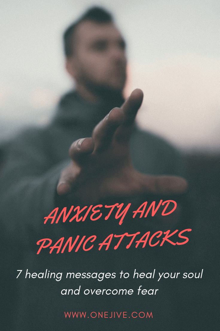 Anxiety and panic attacks: 7 healing messages to heal your soul and overcome fear