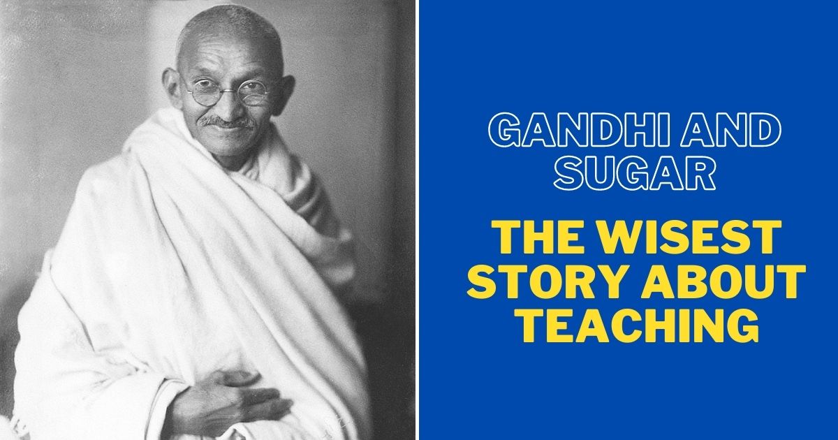 Gandhi and sugar - the wisest story about teaching